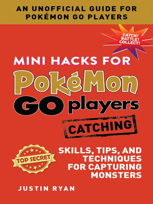 Title details for Mini Hacks for Pokémon GO Players: Catching: Skills, Tips, and Techniques for Capturing Monsters by Justin Ryan - Available